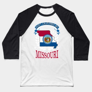 DON'T California My Missouri Baseball T-Shirt